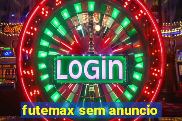 futemax sem anuncio